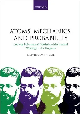Atómy, mechanika a pravdepodobnosť: Boltzmannove štatisticko-mechanické spisy - exegéza - Atoms, Mechanics, and Probability: Ludwig Boltzmann's Statistico-Mechanical Writings - An Exegesis