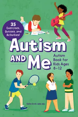 Autizmus a ja - Kniha o autizme pre deti vo veku 8-12 rokov: Posilňujúci sprievodca s 35 cvičeniami, kvízmi a aktivitami! - Autism and Me - Autism Book for Kids Ages 8-12: An Empowering Guide with 35 Exercises, Quizzes, and Activities!