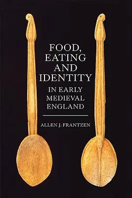 Jedlo, stravovanie a identita v ranostredovekom Anglicku - Food, Eating and Identity in Early Medieval England