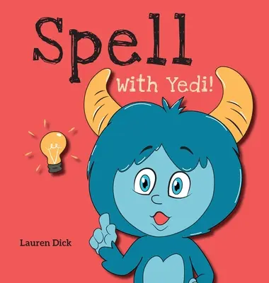 Čarovanie s Yedim!: (vek 3-5 rokov) Precvičovanie s Yedim! (Hláskovanie, Abeceda, A-Z) - Spell With Yedi!: (Ages 3-5) Practice With Yedi! (Spelling, Alphabet, A-Z)