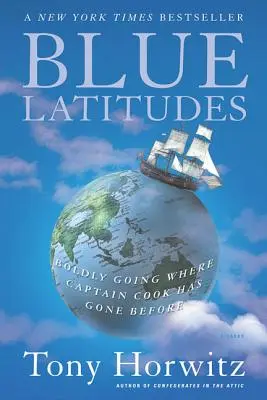 Modré zemepisné šírky: Odvážne tam, kam sa vydal kapitán Cook - Blue Latitudes: Boldly Going Where Captain Cook Has Gone Before