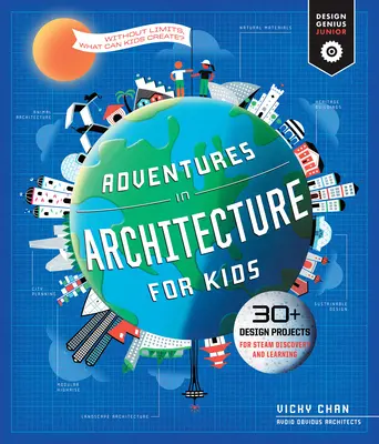 Dobrodružstvá v architektúre pre deti, 2: 30 dizajnérskych projektov na objavovanie a učenie sa - Adventures in Architecture for Kids, 2: 30 Design Projects for Steam Discovery and Learning