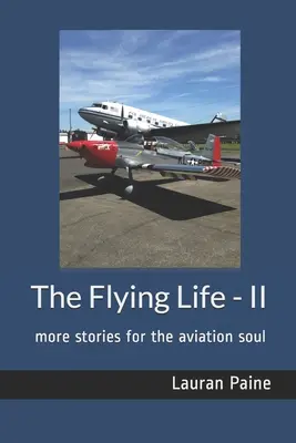 Lietajúci život - II: ďalšie príbehy pre leteckú dušu - The Flying Life - II: more stories for the aviation soul