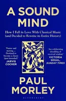 Sound Mind - Ako som sa zamiloval do klasickej hudby (a rozhodol sa prepísať celú jej históriu) - Sound Mind - How I Fell in Love with Classical Music (and Decided to Rewrite its Entire History)