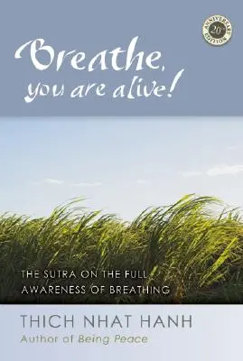 Dýchaj, žiješ! Sútra o plnom uvedomení si dýchania - Breathe, You Are Alive!: The Sutra on the Full Awareness of Breathing