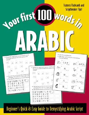 Vašich prvých 100 slov v arabčine (len kniha): Vydanie knihy: Rýchla a jednoduchá príručka pre začiatočníkov, ako si osvojiť nerímske písmo - Your First 100 Words in Arabic (Book Only): Beginner's Quick & Easy Guide to Demystifying Non-Roman Scripts