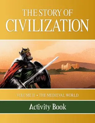 Príbeh civilizácie: II. diel - Stredoveký svet Kniha aktivít - The Story of Civilization: Volume II - The Medieval World Activity Book