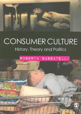 Spotrebiteľská kultúra: História, teória a politika - Consumer Culture: History, Theory and Politics