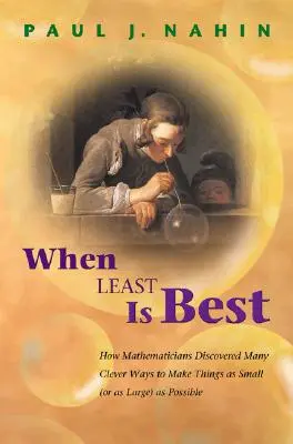 Keď je najmenej najlepšie: Ako matematici objavili mnoho šikovných spôsobov, ako urobiť veci čo najmenšie (alebo čo najväčšie) - When Least Is Best: How Mathematicians Discovered Many Clever Ways to Make Things as Small (or as Large) as Possible