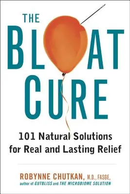 Liečba nadúvania: 101 prírodných riešení pre skutočnú a trvalú úľavu - The Bloat Cure: 101 Natural Solutions for Real and Lasting Relief