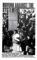 Pohyb proti systému: Kongres černošských spisovateľov v roku 1968 a formovanie globálneho černošského vedomia - Moving Against the System: The 1968 Congress of Black Writers and the Shaping of Global Black Consciousness