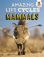 Cicavce - Úžasné životné cykly - Mammals - Amazing Life Cycles