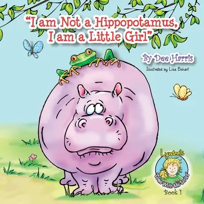 Nie som hroch, som dievčatko, kniha 1 - I am Not a Hippopotamus, I am a Little Girl, Book 1