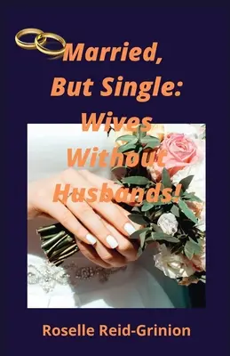 Vydaté, ale slobodné; manželky bez manželov - Married, But Single; Wives Without Husbands