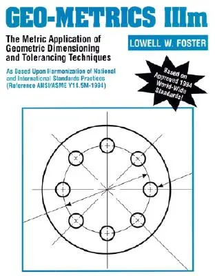 Geo-Metrics IIIM: Metrické použitie techník geometrického dimenzovania a tolerovania - Geo-Metrics IIIM: The Metric Application of Geometric Dimensioning and Tolerancing Techniques