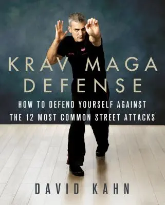 Krav Maga Defense: Ako sa brániť proti 12 najčastejším neozbrojeným útokom na ulici - Krav Maga Defense: How to Defend Yourself Against the 12 Most Common Unarmed Street Attacks
