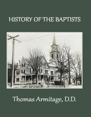 Dejiny baptistov: Od Jána Krstiteľa po amerických baptistov - A History of the Baptists: From John the Baptist through The American Baptists