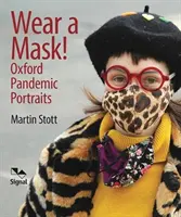 Noste masku! - Oxfordské pandemické portréty - Wear A Mask! - Oxford's Pandemic Portraits