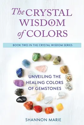 Krištáľová múdrosť farieb: Krištáľová múdrosť: Odhaľovanie liečivých farieb drahých kameňov - The Crystal Wisdom of Colors: Unveiling the Healing Colors of Gemstones