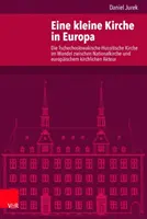Malá cirkev v Európe: Československá cirkev husitská na prelome medzi národnou cirkvou a európskym cirkevným činiteľom - Eine Kleine Kirche in Europa: Die Tschechoslowakische Hussitische Kirche Im Wandel Zwischen Nationalkirche Und Europaischem Kirchlichen Akteur