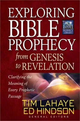Skúmanie biblických proroctiev od Genesis po Zjavenie: Objasnenie významu každej prorockej pasáže - Exploring Bible Prophecy from Genesis to Revelation: Clarifying the Meaning of Every Prophetic Passage