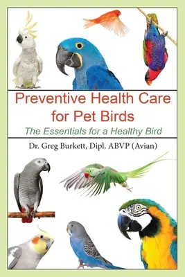 Preventívna zdravotná starostlivosť o domáce vtáky: Základné informácie o zdravom vtákovi - Preventative Health Care for Pet Birds: The Essentials for a Healthy Bird
