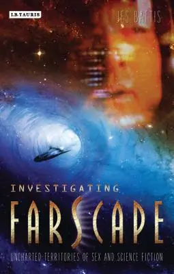 Vyšetrovanie Farscape: Neobjavené územia sexu a vedeckej fantastiky - Investigating Farscape: Uncharted Territories of Sex and Science Fiction