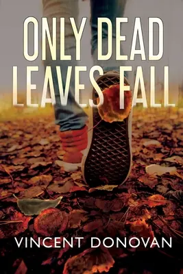 Padá len mŕtve lístie - Only Dead Leaves Fall