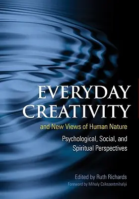 Každodenná tvorivosť a nové pohľady na ľudskú prirodzenosť: Psychologické, sociálne a duchovné perspektívy - Everyday Creativity and New Views of Human Nature: Psychological, Social and Spiritual Perspectives