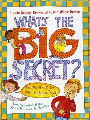 Aké je to veľké tajomstvo? Rozprávanie o sexe s dievčatami a chlapcami - What's the Big Secret?: Talking about Sex with Girls and Boys