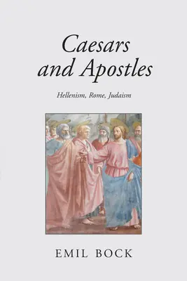 Cisári a apoštoli: Hellenizmus, Rím a judaizmus - Caesars and Apostles: Hellenism, Rome and Judaism