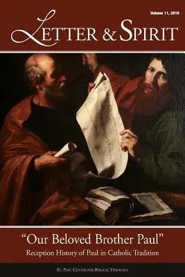 Letter & Spirit, Vol. 11: Our Beloved Brother Paul“ -- Recepcia dejín Pavla v katolíckej tradícii“ - Letter & Spirit, Vol. 11: Our Beloved Brother Paul