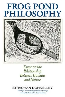 Filozofia žabieho jazierka: Eseje o vzťahu medzi ľuďmi a prírodou - Frog Pond Philosophy: Essays on the Relationship Between Humans and Nature