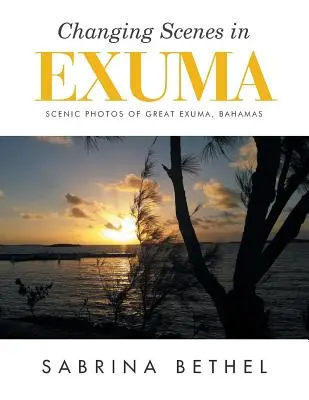 Meniace sa scenérie na Exume: Scénické fotografie Veľkej Exumy na Bahamách - Changing Scenes in Exuma: Scenic Photos of Great Exuma, Bahamas