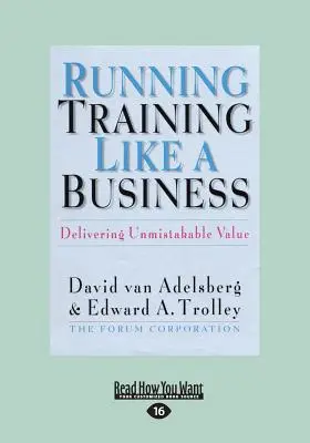 Tréning ako podnikanie: (Veľká tlač 16pt) - Running Training Like a Business: Delivering Unmistakable Value (Large Print 16pt)