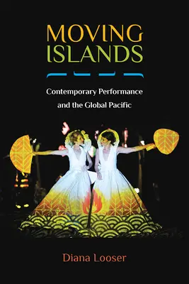 Moving Islands (Pohyblivé ostrovy): Súčasné predstavenie a globálny Pacifik - Moving Islands: Contemporary Performance and the Global Pacific
