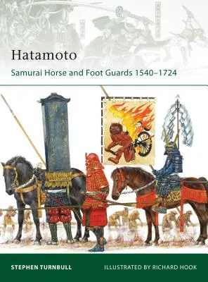 Hatamoto: Samurajská jazdecká a pešia garda 1540-1724 - Hatamoto: Samurai Horse and Foot Guards 1540-1724