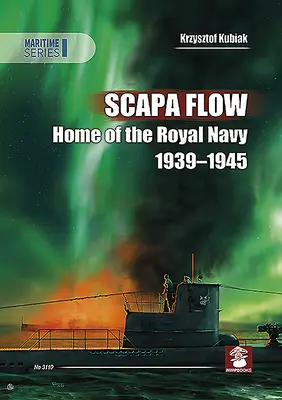 Scapa Flow: Domov kráľovského námorníctva 1939-1945 - Scapa Flow: Home of the Royal Navy 1939-1945