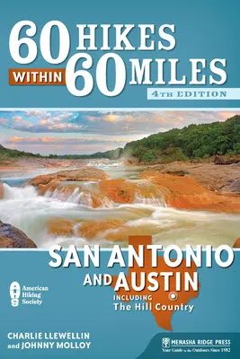 60 túr v okruhu 60 míľ: San Antonio a Austin: vrátane Hill Country - 60 Hikes Within 60 Miles: San Antonio and Austin: Including the Hill Country