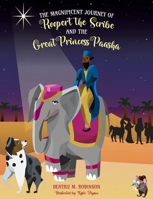 Veľkolepá cesta pisára Rooperta a veľkej princeznej Paashy - The Magnificent Journey of Roopert the Scribe and the Great Princess Paasha