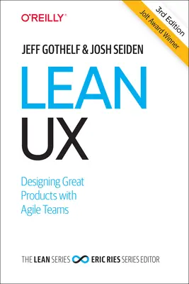 Lean UX: Navrhovanie skvelých produktov s agilnými tímami - Lean UX: Designing Great Products with Agile Teams