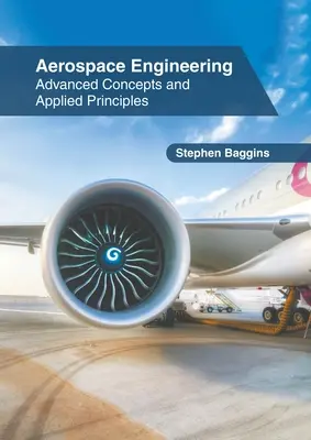 Letecké a kozmické inžinierstvo: Pokročilé koncepcie a aplikované princípy - Aerospace Engineering: Advanced Concepts and Applied Principles