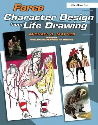 Sila: Dizajn postáv z kresby zo života - Force: Character Design from Life Drawing