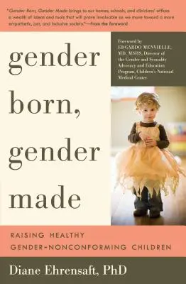 Gender Born, Gender Made: Výchova zdravých detí bez rodovej príslušnosti - Gender Born, Gender Made: Raising Healthy Gender-Nonconforming Children
