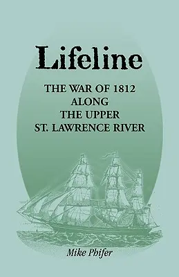 Linka života: Vavrinca na hornom toku rieky Svätého Vavrinca - Lifeline: The War of 1812 Along the Upper St. Lawrence River