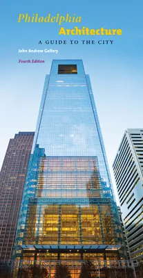 Filadelfská architektúra: Sprievodca mestom, štvrté vydanie - Philadelphia Architecture: A Guide to the City, Fourth Edition