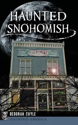 Strašidlá v Snohomish - Haunted Snohomish