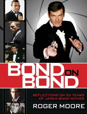 Bond na Bonda: Bond: Úvahy o 50 rokoch filmov o Jamesovi Bondovi - Bond on Bond: Reflections on 50 Years of James Bond Movies