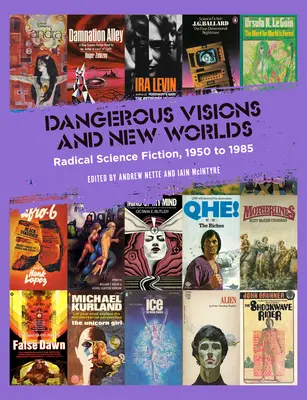 Nebezpečné vízie a nové svety: Radikálna science fiction, 1950-1985 - Dangerous Visions and New Worlds: Radical Science Fiction, 1950-1985