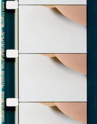 Maria Eichhorn: Filmový lexikón sexuálnych praktík / Zakázaný dovoz - Maria Eichhorn: Film Lexicon of Sexual Practices / Prohibited Imports